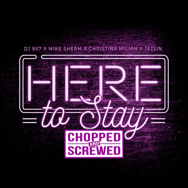 Here To Stay - Chopped & Screwed