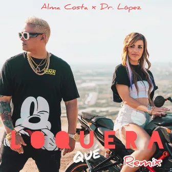 Qué Loquera (Remix) by Alma Costa