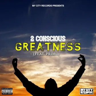 Greatness by 2 Conscious