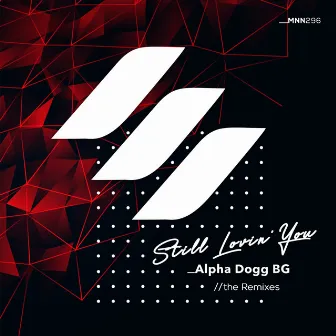 Still Lovin' You // the Remixes by Alpha Dogg BG