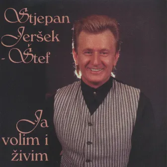 Ja Volim I Živim by Stjepan Jeršek - Štef