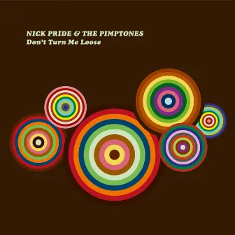 Don't Turn Me Loose by Nick Pride & The Pimptones