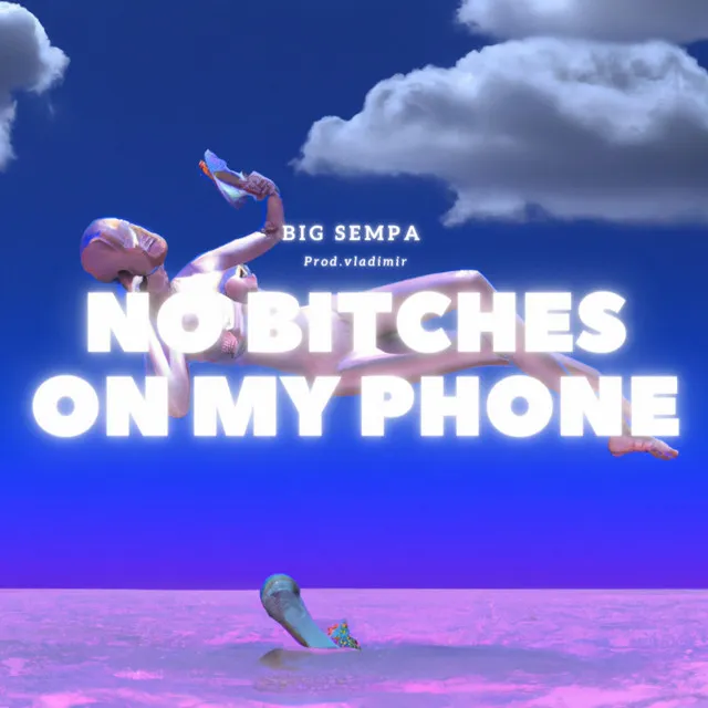 No bitches on my phone