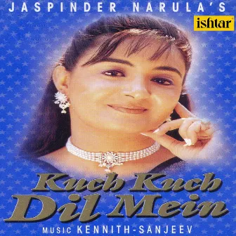 Kuch Kuch Dil Mein by Jaspinder Narula