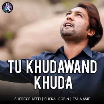 Tu Khudawand Khuda by Sherry Bhatti