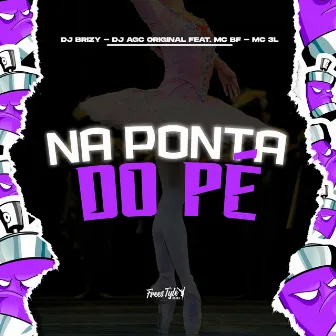 Na Ponta Do Pé by DJ AGC Original