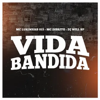 Vida Bandida by Mc Dibrito