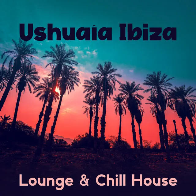 Ushuaïa Ibiza (Lounge & Chill House)