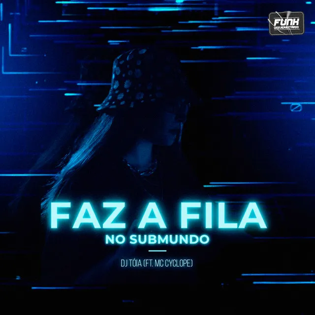 FAZ A FILA NO SUBMUNDO (feat. Mc Cyclope)