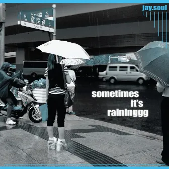 Sometimes It's Raininggg (Remastered) by Jay.Soul