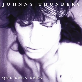 Que Sera, Sera by Johnny Thunders