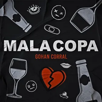 Mala Copa by Gohan Corral