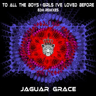 To All the Boys and Girls I've Loved Before (Remixes) by Jaguar Grace