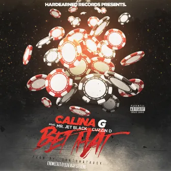 Bet That (feat. Mr. Jet Black & Cuzzin D) by Calina G