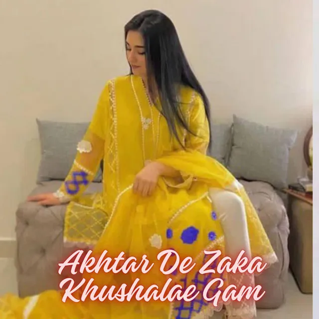 Akhtar De Zaka Khushalae Gam