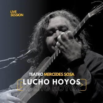 Teatro Mercedes Sosa (Live Session) by Lucho Hoyos