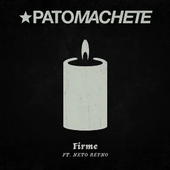 Firme (feat. Neto Reyno) by Pato Machete