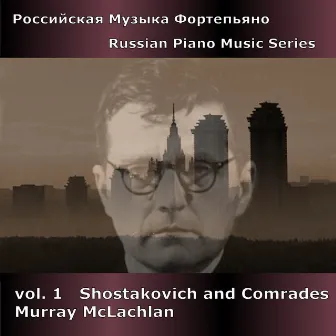 Russian Piano Music Series, Vol. 1 - Shostakovich and Comrades by Murray McLachlan