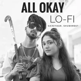 All Okay ( Lofi ) by Sainiyaar