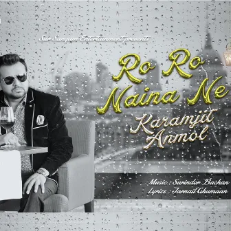 Ro Ro Naina Ne by Karamjit Anmol