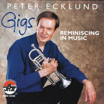 Gigs; Reminiscing In Music by Peter Ecklund