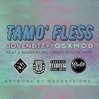 Tamo` Fless by Joven BTZ