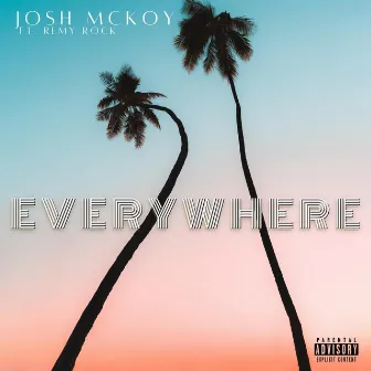 Everywhere by Josh Mckoy