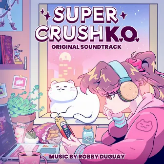 Super Crush KO Original Soundtrack by Robby Duguay