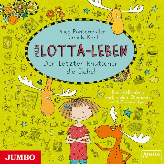 Mein Lotta-Leben. Den Letzten knutschen die Elche! [Band 6] by Katinka Kultscher