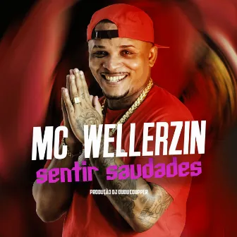 Sentir Saudades by MC WELLERZIN