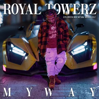 My Way by Royal Towerz