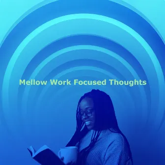 Mellow Work Focused Thoughts by 