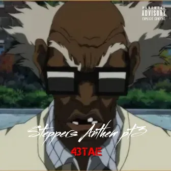 Steppers Anthem Pt. 3 by 43 Tae