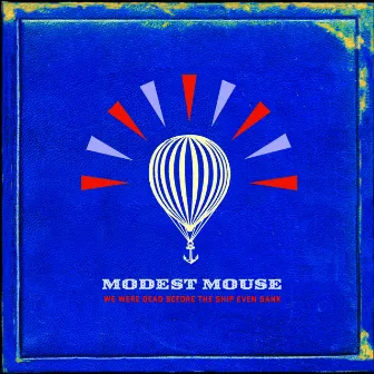 We Were Dead Before The Ship Even Sank by Modest Mouse