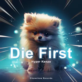 Die First (Techno) by Hyper Kenzo