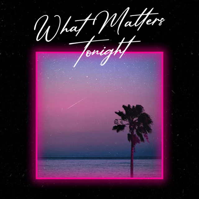 What Matters Tonight - Radio Edit