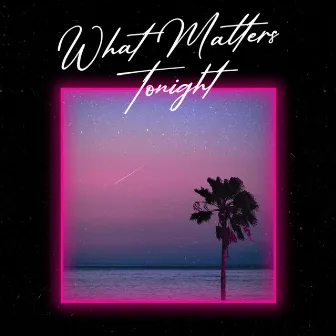 What Matters Tonight (Radio Edit) by Tehj