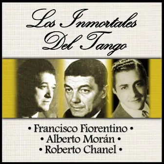 Los Inmortales del Tango by Roberto Chanel