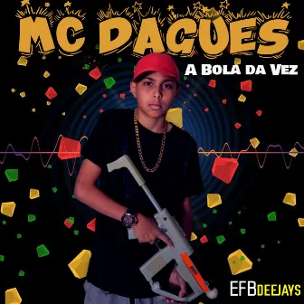 A Bola da Vez by MC Dagues