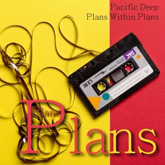 Plans Within Plans by Pacific Deep