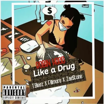 Like a Drug by King Robinhood