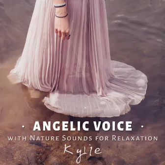 Angelic Voice with Nature Sounds for Relaxation: Soothing Vocal Women, Relaxing Piano, Ocean Waves, Rain Drops, Birds Chirping, Crickets and Stream River for Destress by Kylie