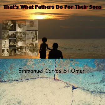 That's What Fathers Do for Their Sons by Emmanuel Carlos St.Omer