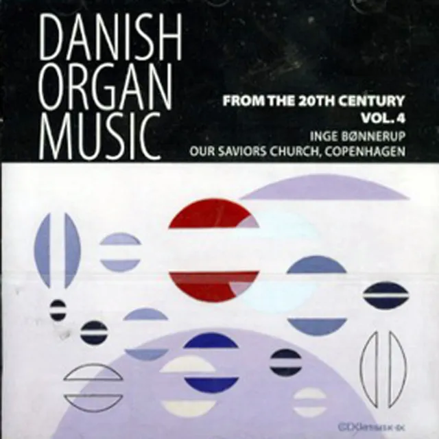 Inge Bønnerup - Danish Organ Music From The 20th Century Vol. 4