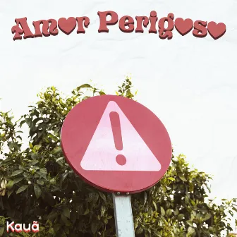 Amor Perigoso by Kauã