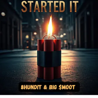 Started It by Big $moot