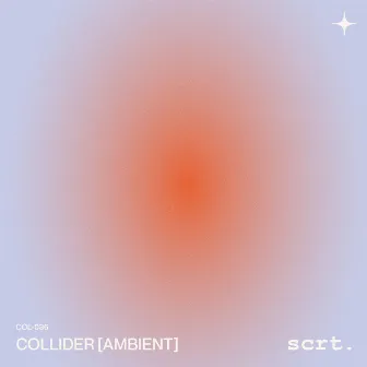 Collider (Ambient) by scrt.