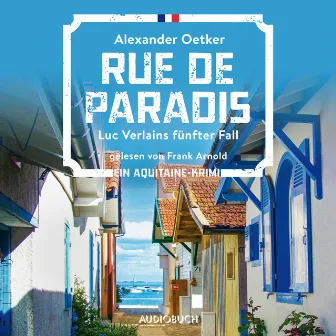 Rue de Paradis - Luc Verlains fünfter Fall (Luc Verlain 5) by Alexander Oetker