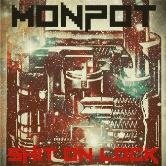 Shit on Lock by Monpot