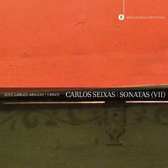 Carlos Seixas: Sonatas (VII) by José Carlos Araújo